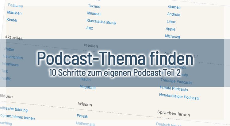 Podcast-Thema finden – 10 Schritte zum eigenen Podcast Teil 2