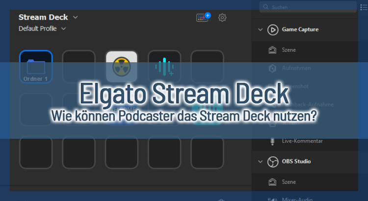Elgato Stream Deck als Podcaster nutzen