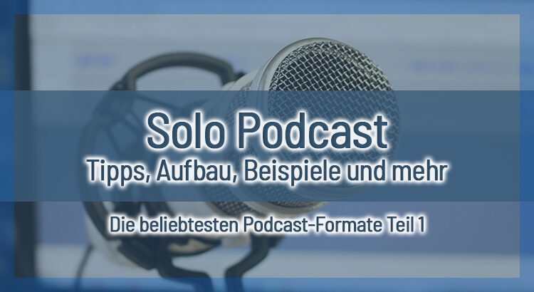 #1 Solo Podcast - Tipps, Aufbau, Beispiele ...
