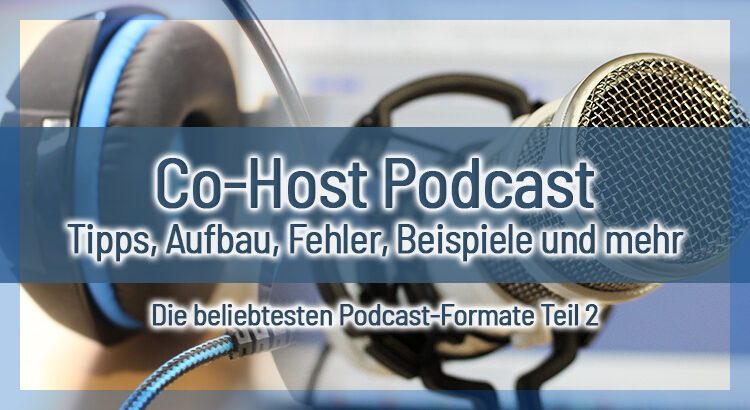 Co-Host Podcast - Tipps, Aufbau, Fehler, Beispiele und mehr