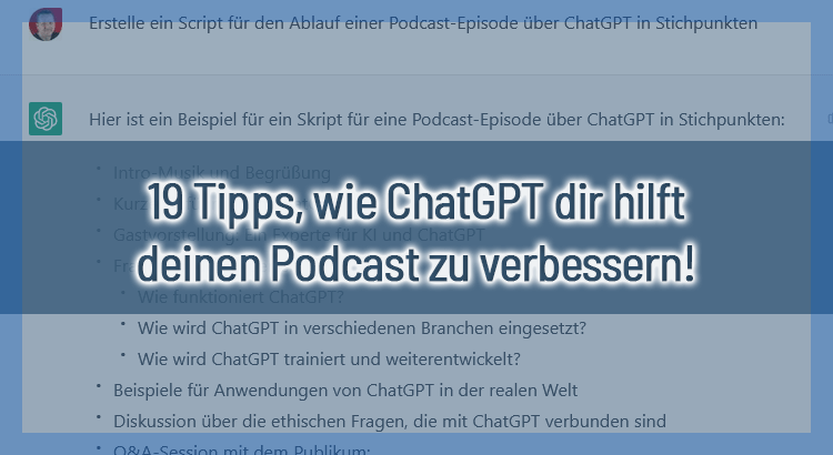 19 Tipps, wie ChatGPT dir hilft deinen Podcast zu verbessern!