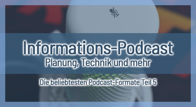 Informations-Podcast - Planung, Technik und mehr ... Podcast-Formate #5