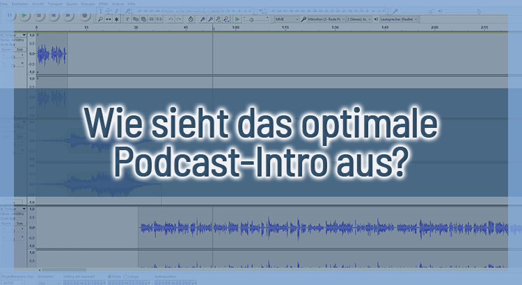 Wie sieht das optimale Podcast-Intro aus?